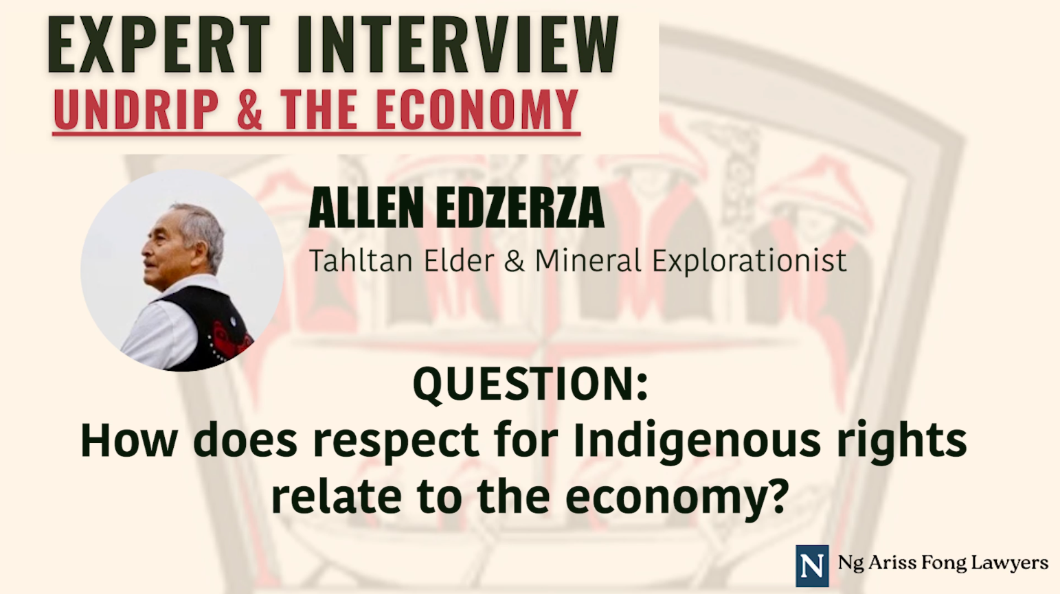 Title graphic with text "Expert Interview: UNDRIP & the Economy" with Allen Edzerza, Tahltan Elder and Mineral Explorationist